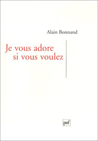 Je vous adore, si vous voulez : lettres à Sylvie