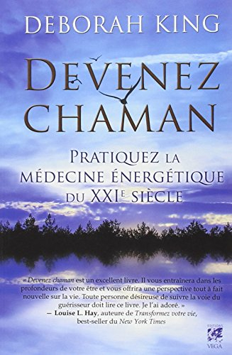 Devenez chaman : pratiquez la médecine énergétique du XXIe siècle