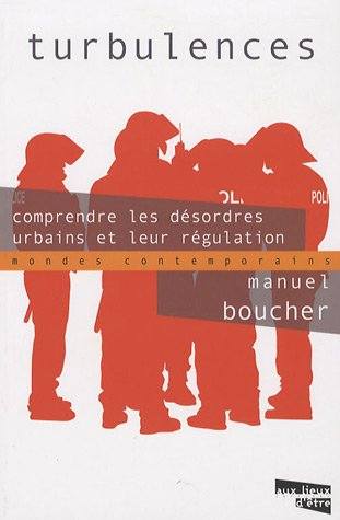 Turbulences : comprendre les désordres urbains et leur régulation