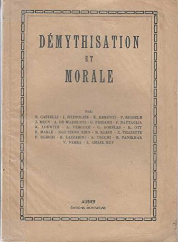 démythisation et morale. actes du colloque organisé par le centre international d'études humanistes 