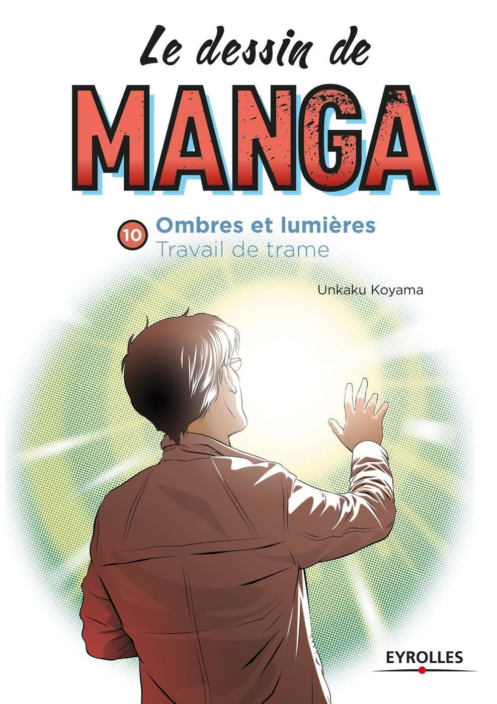 Le dessin de manga. Vol. 10. Ombres et lumières : travail des trames