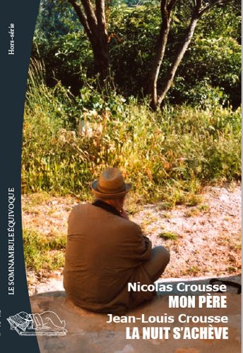 Mon père : lettre au poète qui bruissait. La nuit s'achève : anthologie poétique