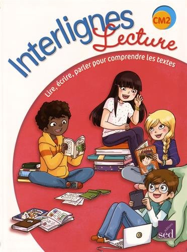 Interlignes lecture CM2 : lire, écrire, parler pour comprendre les textes
