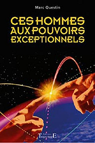 Ces hommes aux pouvoirs exceptionnels