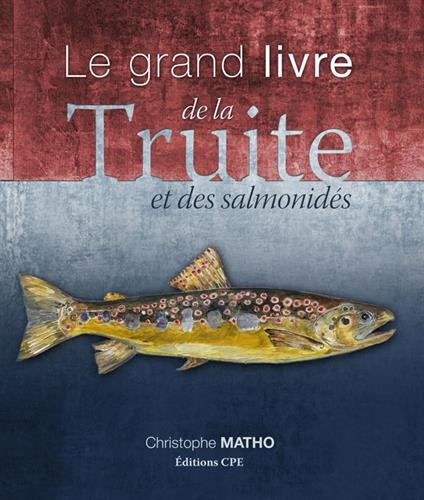 Le grand livre de la truite & des salmonidés