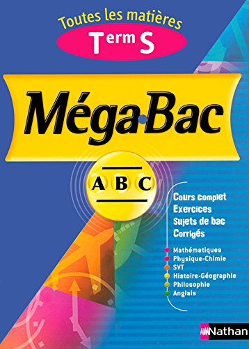 Mégabac terminale S : toutes les matières : mathématiques, physique chimie, SVT, histoire géographie