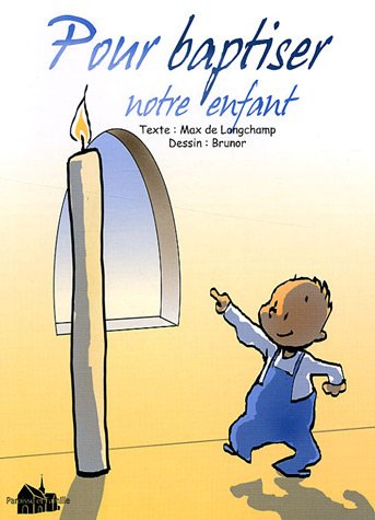 pour baptiser notre enfant : une cathéchèse en profondeur