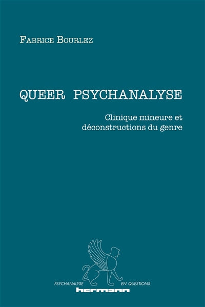Queer psychanalyse : clinique mineure et déconstructions du genre