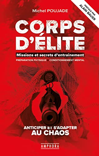 Corps d'élite : missions et secrets d'entraînement : préparation physique, conditionnement mental