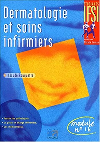 Dermatologie et soins infirmiers : toutes les pathologies, la prise en charge infirmière, les médica
