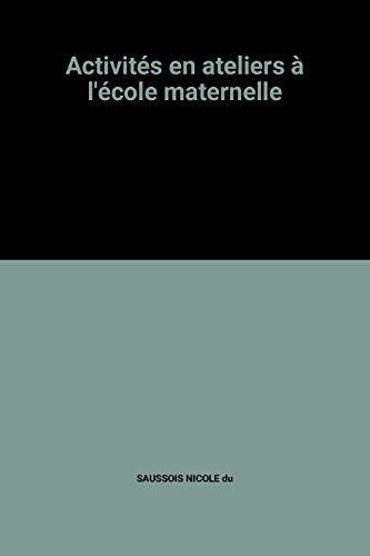 Les Activités en ateliers : cycle des apprentissages premiers, cycle des apprentissages fondamentaux