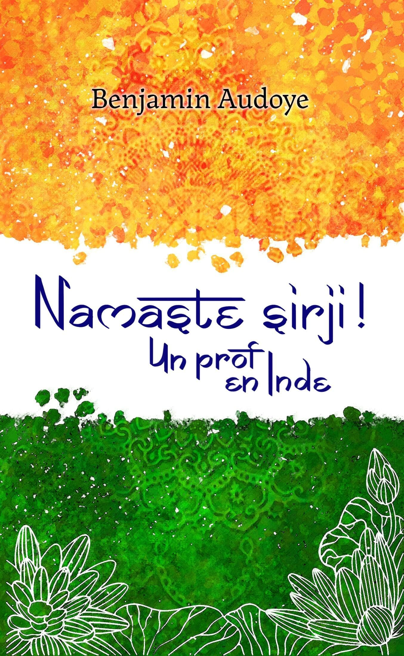 Namaste Sirji !: Un prof en Inde