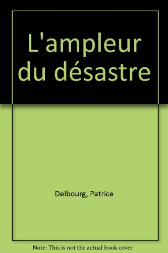 L'ampleur du désastre