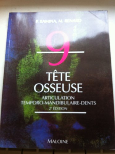 Anatomie : introduction à la clinique. Vol. 9. Tête osseuse : articulation temporo-mandibulaire et d