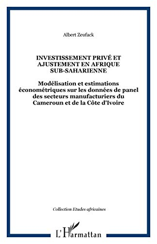 Investissement privé et ajustement en Afrique sub-saharienne : modélisations et estimations économét