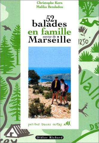 52 balades en famille autour de Marseille. Vol. 1