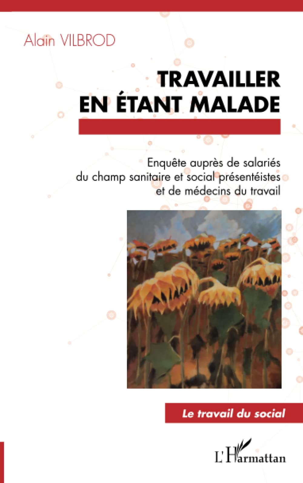 Travailler en étant malade : enquête auprès de salariés du champ sanitaire et social présentéistes e