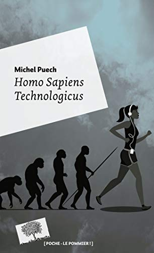 Homo sapiens technologicus : philosophie de la technologie contemporaine, philosophie de la sagesse 