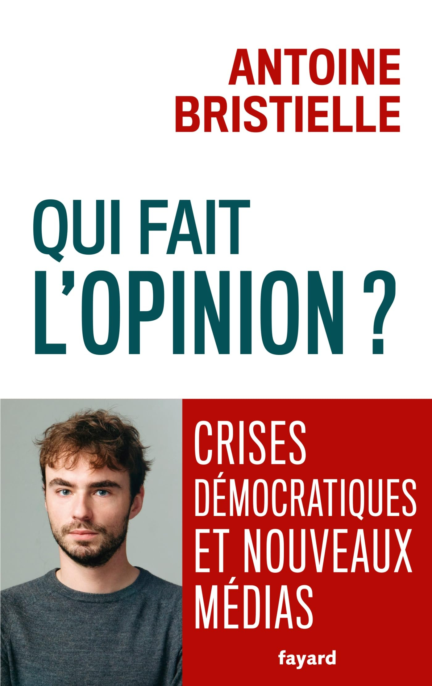 Qui fait l'opinion ? : crises démocratiques et nouveaux médias