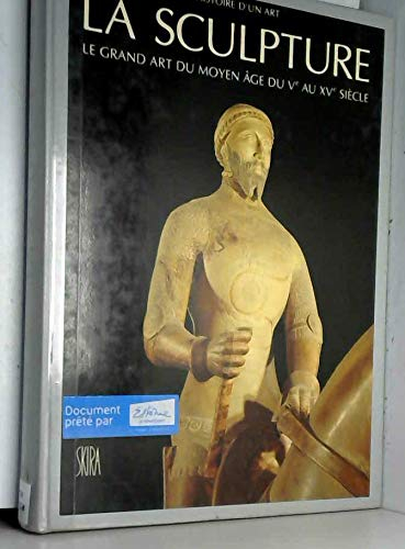 La Sculpture : le grand art du Moyen Age, du Ve au XVe siècle