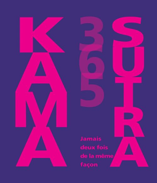 Kama sutra 365 : jamais deux fois de la même façon
