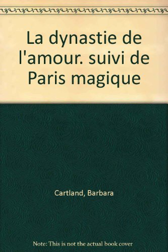 La dynastie de l'amour. Paris magique