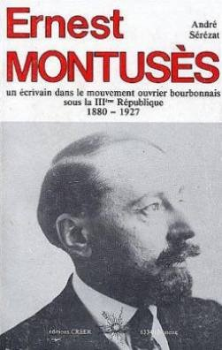 Ernest Montusès : un écrivain dans le mouvement ouvrier bourbonnais sous la IIIe République, 1880-19