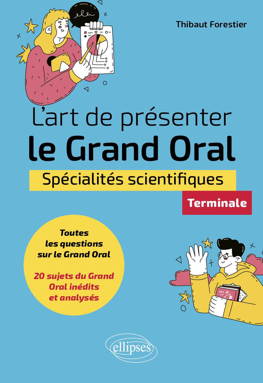 L'art de présenter le grand oral : spécialités scientifiques, terminale : toutes les questions sur l