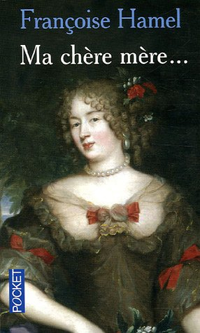 Ma chère mère : quand Mme de Grignan répondait à Mme de Sévigné