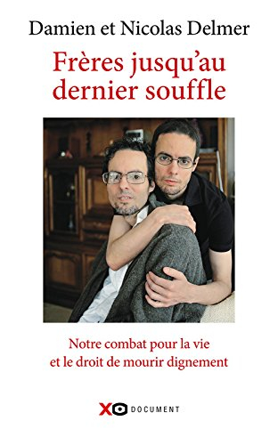 Frères jusqu'au dernier souffle : notre combat pour la vie et le droit de mourir dignement