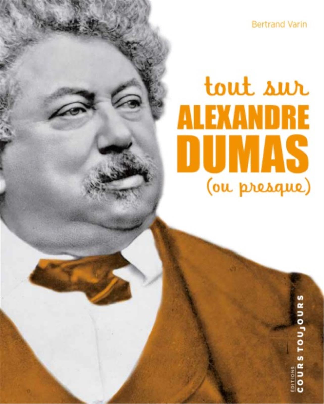 Tout sur Alexandre Dumas (ou presque)