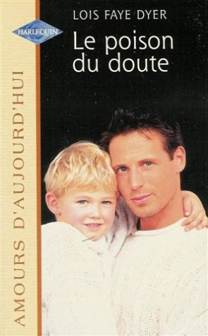 le poison du doute : collection : harlequin  amours d'aujourd'hui n, 652