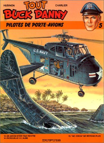 Tout Buck Danny. Vol. 5. Pilotes de porte-avions