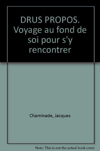 Drus propos : voyage au fond de soi pour s'y rencontrer
