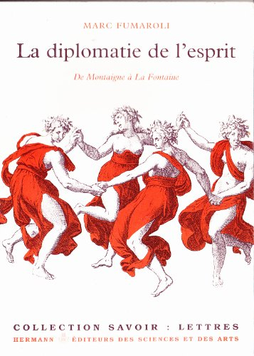la diplomatie de l'esprit : de montaigne à la fontaine