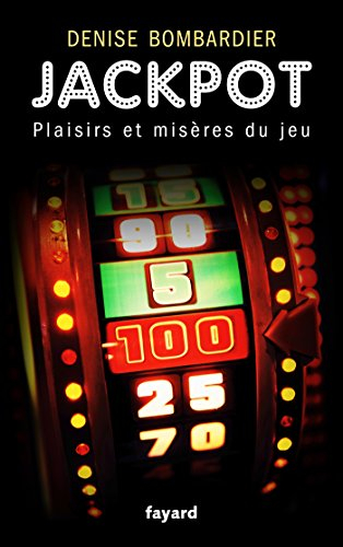 Jackpot : plaisirs et misères du jeu