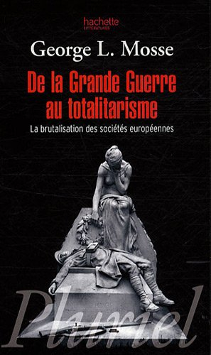 De la Grande Guerre au totalitarisme : la brutalisation des sociétés européennes