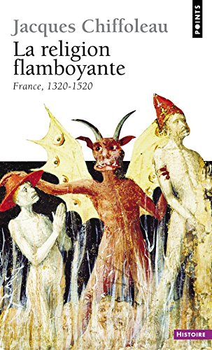 La religion flamboyante : France (1320-1520)