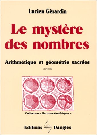 Le Mystère des nombres : arithmétique et géométrie sacrées
