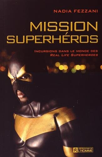 Mission superhéros : incursions dans le monde des Real Life Superheroes