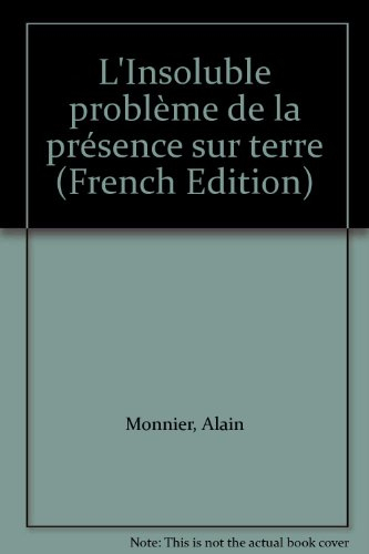 L'insoluble problème de la présence sur terre