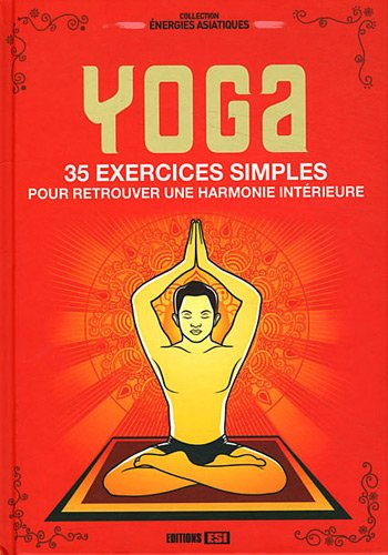 Yoga : 35 exercices simples pour retrouver une harmonie intérieure