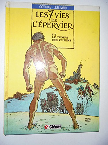 Les 7 vies de l'Epervier. Vol. 2. Le temps des chiens