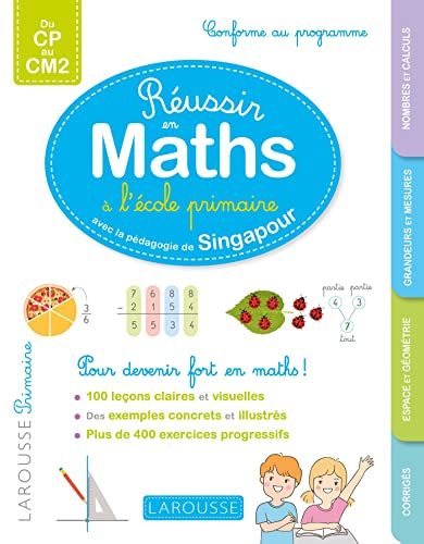 Réussir en maths à l'école primaire : avec la pédagogie de Singapour : conforme au programme, du CP 
