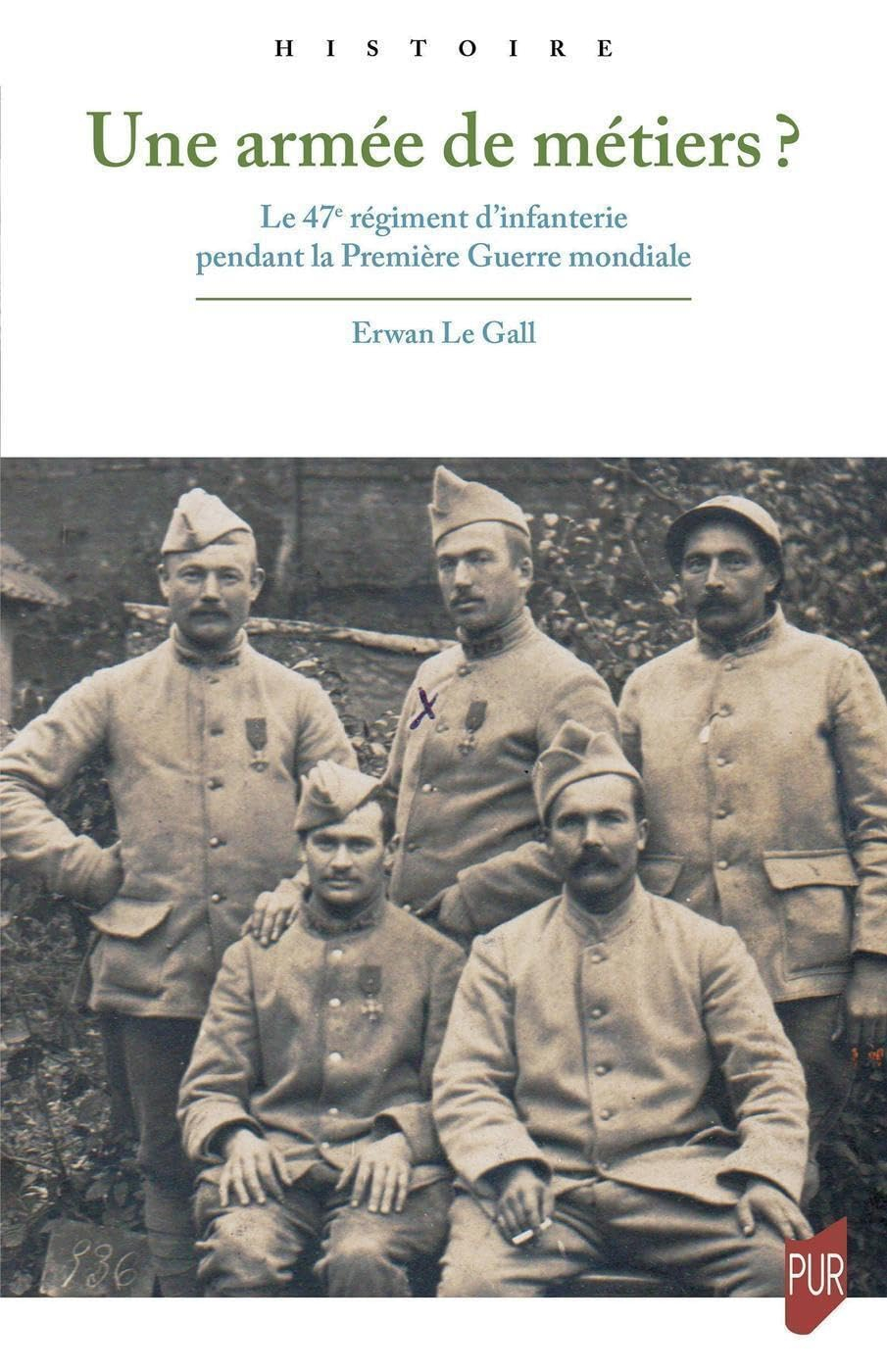 Une armée de métiers ? : le 47e régiment d'infanterie pendant la Première Guerre mondiale