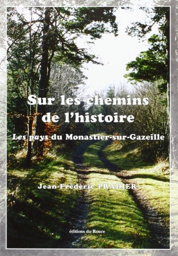 Sur les chemins de l'histoire : les pays du Monastier-sur-Gazeille