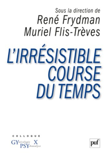 L'irrésistible course du temps : colloque Gynécologie IX Psychanalyse