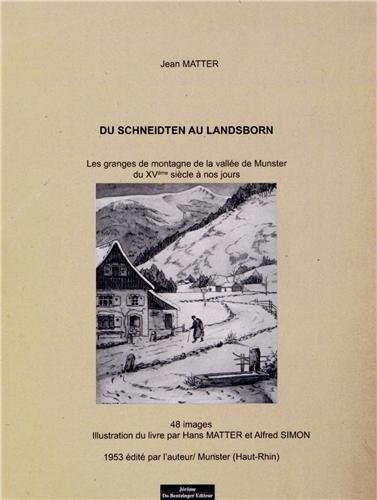 Du Schneidten au Landsborn : les granges de montagne de la vallée de Munster du XVe siècle à nos jou
