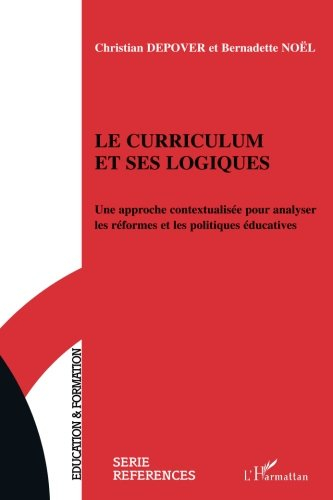 Le curriculum et ses logiques : une approche contextualisée pour analyser les réformes et les politi