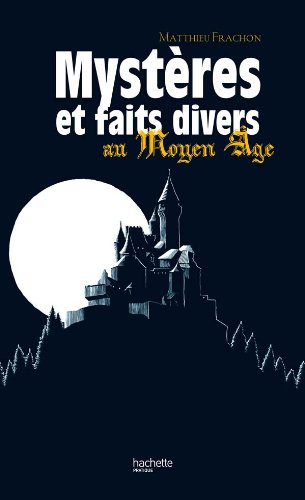 Mystères et faits divers au Moyen Age